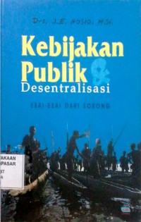 Image of Kebijakan Publik dan Desentralisasi : Esai-esai dari Sorong